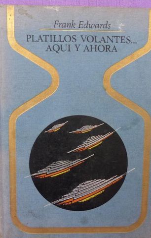 PLATILLOS VOLANTES... AQUI Y AHORA, FRANK EDWARDS, PLAZA & JANES, S.A., EDITORES, 1972