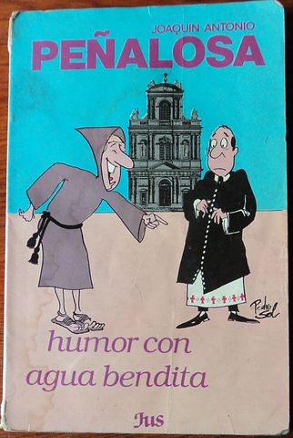 HUMOR CON AGUA BENDITA, JOAQUIN ANTONIO PEÑALOSA, JUS, 1989