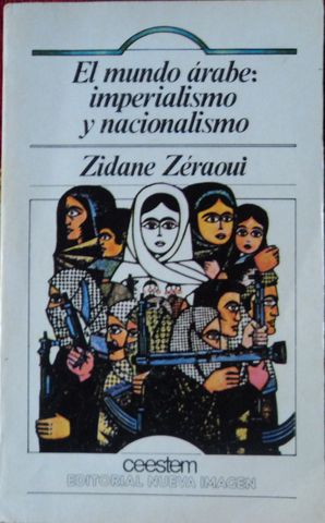 EL MUNDO ARABE IMPERIALISMO Y NACIONALISMO,  ZIDANE ZERAOUI, EDITORIAL NUEVA IMAGEN, CEESTEM, 1981