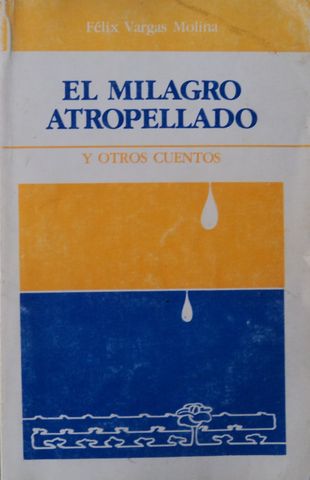 EL MILAGRO ATROPELLADO Y OTROS CUENTOS,  FELIX VARGAS MEDINA, GOBIERNO DE JALISCO, SECRETARIA GENERAL, 1982