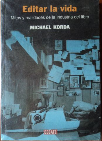 EDITAR LA VIDA, MICHAEL KORDA, DEBATE, 2004