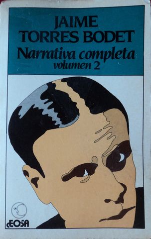 JAIME TORRES BODET, NARRATIVA COMPLETA VOLUMEN 2,  PROLOGO DE RAFAEL SOLANA, COLECCIÓN BOBLIOTECA, Ceosa,  1985