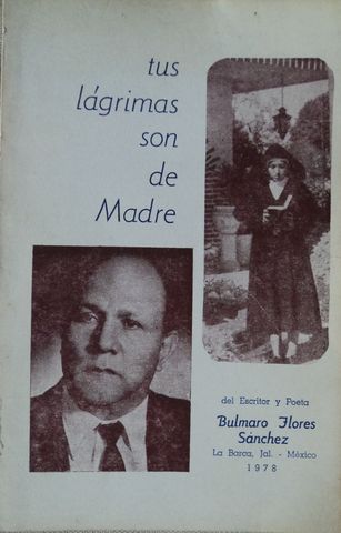 TUS LAGRIMAS SON DE MADRE, BULMARO FLORES SANCHEZ,  1978, Pags. 105