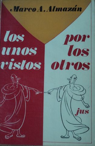 LOS UNOS VISTOS POR LOS OTROS, MARCO A. ALMAZAN, JUS, 1979