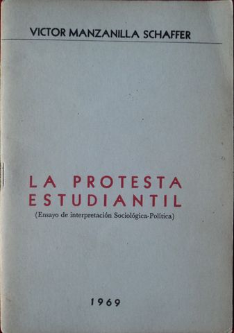 LA PROTESTA ESUDIANTIL (Ensayo de interpretacion Sociologica-Politica), VICTOR MANZANILLA SCHAFFER, 