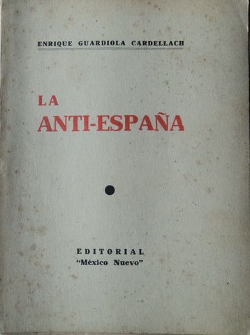 LA ANTI-ESPAÑA, ENRIQUE FUARDIOLA CARDELLACH, EDITORIAL 