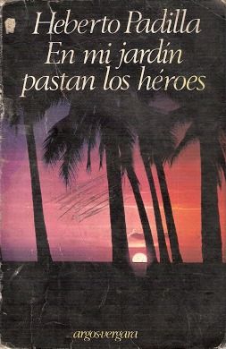 EN MI JARDIN PASTAN LOS HEROES, HEBERTO PADILLA, ARGOS VERGARA, 1981