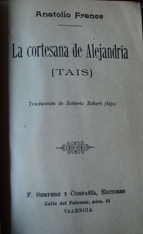 HOJA DATOS: LA CORTESANA DE ALEJANDRIA (TAIS), ANATOLE FRANCE, F. SEMPERE Y COMPAÑÍA, EDITORES S/F