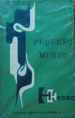 PEQUEÑO MUNDO, HERMAN HESSE, EDITORES MEXICANOS UNIDOS, 1977