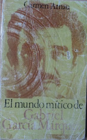 EL MUNDO MITICO DE GABRIEL GARCIA MARQUEZ, CARMEN ARNAU, EDICIONES PENINSULA, 1971