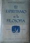 EL ESPIRITISMO ES LA FILOSOFIA, MANUEL GONZALEZ SORIANO, EDITORIAL VICTOR HUGO, 1949