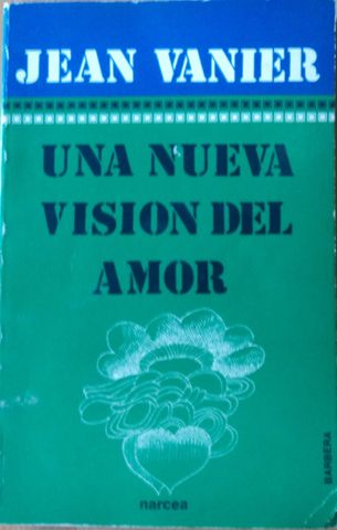 UNA NUEVA VISION DEL AMOR, JEAN VANIER, MARCEA S.A. DE EDICIONES, 1982