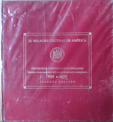 EL MILAGRO CULTURAL DE AMERICA, UNIVERSIDAD AUTONOMA DE GUADALAJARA, EDICION CONMEMPRATIVA DE 24 ANIVERSARIO  1935-1999, UNIVERSIDAD AUTONIMA DE GUADALAJARA, Lic. Raul de la Peña Levy, UNIVERSIDAD AUTONIMA DE GUADALAJARA, 1999