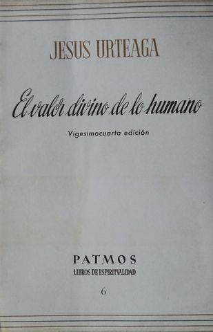 EL VALOR DIVINO DE LO HUMANO, JESUS URTEAGA, PATMOS, LIBROS DE ESPIRITUALIDAD, 1978