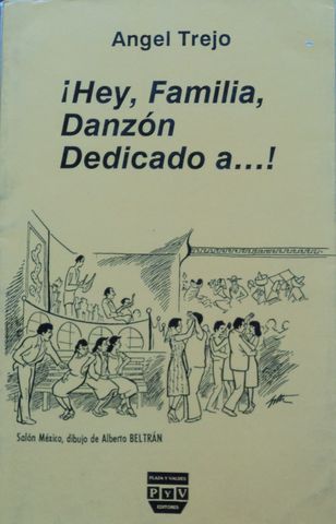 HEY, FAMILIA, DANZON DEDICADO A…!, ANGEL TREJO, PyV, PLAZA Y VALDEZ EDITORES, 1993