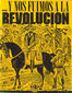 ... Y NOS FUIMOS A LA REVOLUCION, EUGENIA MEYER, MUSEO NACIONAL DE LA REVOLUCION, 1987, ISBN-968-6173-05-6