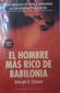 EL HOMBRE MAS RICO DE BABILONIA, COMO ALCANZAR EL ÉXITO Y SOLUCIONAR SUS PROBLEMAS FINANCIEROS,			GEORGE S. CLASON,		EDICIONES OBELISCO, 2002, 	ISBN-84-7720-371-7