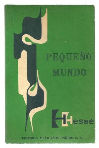 PEQUEÑO MUNDO, HERMAN HESSE, EDITORES MEXICANOS UNIDOS, 1977