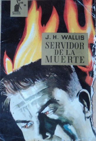 SERVIDOR DE LA MUERTE,  J. H. WALLIS, EDITORIAL MOLINO,  1962