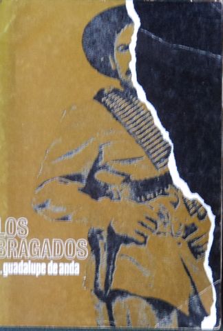 LOS BRAGADOS, J. GUADALUPE DE ANDA, EDICIONES DEL DEPARTAMENTEO DE BELLAS ARTES, Gobierno de Jalisco, 1975