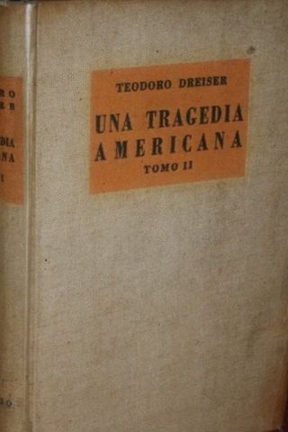 UNA TRAGEDIA AMERICANA, (2 TOMOS), TEODORO DREISER, EDITORIAL AYACUCHO, 1945