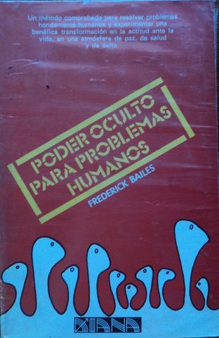 PODER OCULTO PARA PROBLEMAS HUMANOS, FREDERICK BAILES, EDITORIAL DIANA, 1986