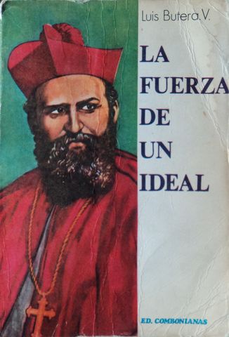 LA FUERZA DE UN IDEAL, AUTOBIOGRAFIA DEL SIERVO DE DIOS MONSEÑOR DANIEL COMBONI, LUIS BUTERA V., EDICIONES COMBONIANAS, 1977