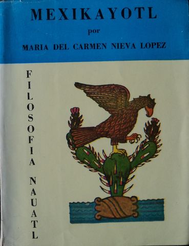 MEXIKAUOTL, FILOSOFIA NAHUATL, MARIA DEL CARMEN NIEVA LOPEZ,1969