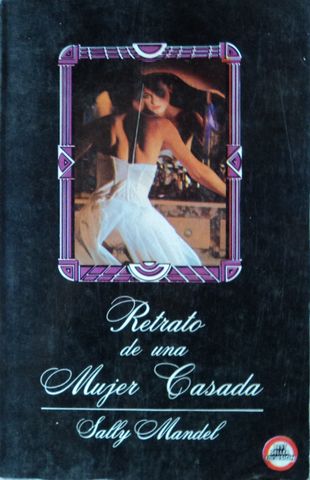 RETRATO DE UNA MUJER CASADA, SALLY MANDEL,  EDIVISION, 1992
