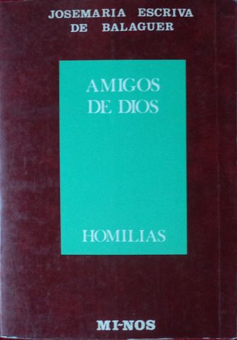 AMIGOS DE DIOS, HOMILIAS, JOSEMARIA ESCRIVA DE BALAGUER, EDITORA DE REVISTAS, S.A. DE C.V., MI-NOS 70, 1984