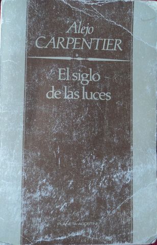 EL SIGLO DE LAS LUCES, ALEJO CARPENTIER, EDITORIAL PLANETA-AGOSTINI, 1985