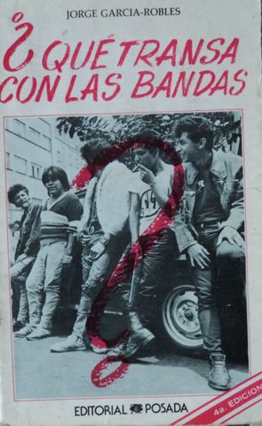 ¿QUE TRANSA CON LAS BANDAS?, JORGE GARCIA-ROBLES, EDITORIAL POSADA, 1986