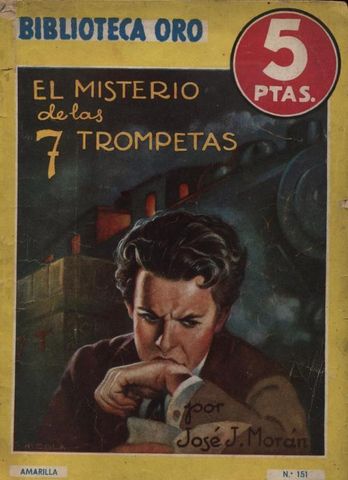 EL MISTERIO DE LAS 7 TROMPETAS, JOSE J. MORAN, EDITORIAL MOLINO, ARGENTINA, BIBLIOTECA ORO, 1945