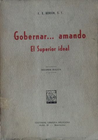GOBERNAR … AMANDO, El Superior ideal,F. X. RONSIN, S. L.,  EDITORIAL LIBRERÍA RELIGIOSA, 1953