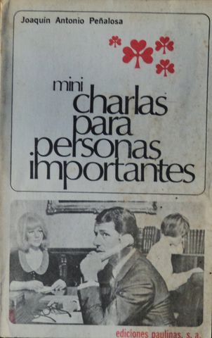 MINICHARLAS PARA PERSONAS IMPORTANTES, JOAQUIN ANTONIO PEÑALOSA, EDICIONES PAULINAS, S.A., V EDICION, 1983