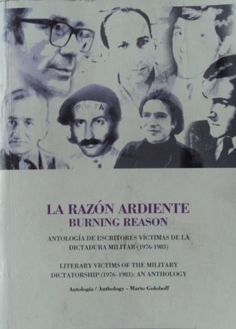 LA RAZON ARDIENTE, ANTOLOGIA DE ESCRITORES VICTIMAS DE LA DICTADURA MILITAR (1976-1983), BILINGUE: ESPAÑOL E INGLES, 2010