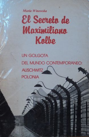EL SECRETO DE MAXIMILIANO KOLBE, MARIA WINOWSKA, GRAFICOS UNION, S.A., 1983