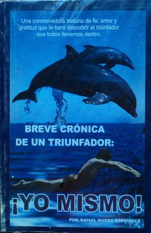 BREVE CRONICA DE UN TRIUNFADOR: YO MISMO!, RAFAEL RIVERA RODRIGUEZ, DIVAL EDICIONES, 2003