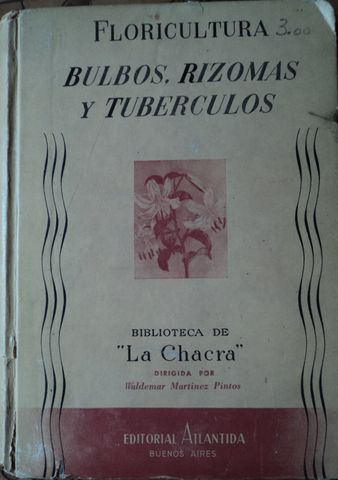 FLORICULTURA: BULBOS, RIZOMAS Y TUBERCULOS, WALDEMAR MARTINES PINTOS, BIBLIOTECA DE LA 