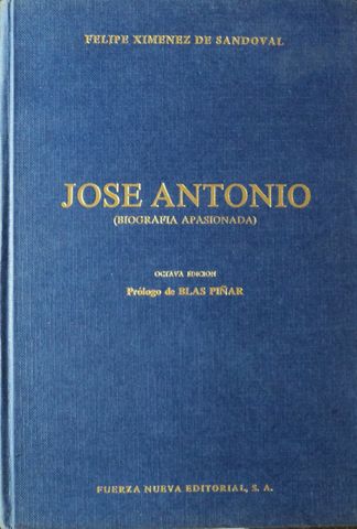 JOSE ANTONIO (BIOGRAFIA APASIONADA), FELIPE XIMENEZ DE SANDOVAL, FUERZA NUEVA EDITORIAL, S.A., 1980, ISBN-84-7378-001-9