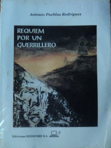 REQUIEM POR UN GUERRILLERO, ANTONIO PUEBLAS RODRIGUEZ, EDICIONES EDINFORD S.A., 1994