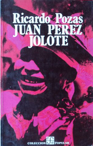 JUAN PEREZ JOLOTE, RCARDO POZAS, FONDO DE CULTURA ECONOMICA, 1979