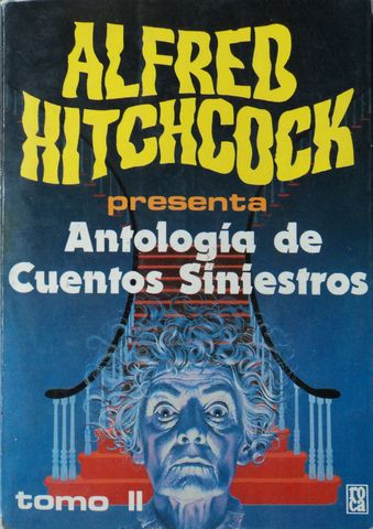 ALFRED HITCHCOCK PRESENTA ANTOLOGIA DE CUENTOS SINIESTROS, TOMOII, EDITORIAL ROCA, S.A., 1991
