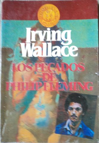 LOS PECADOS DE PHILIP FLEMING, IRVING WALLACE, EDITORIAL GRIJALBO, S.A.,  1989, Pags. 258,ISBN-968-419-090-5