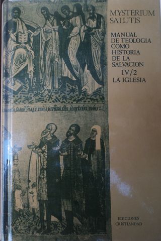 MYSTERIUM SALUTIS. MANUAL DE TEOLOGIA COMO HISTORIA DE LA SALVACION, VOLUMEN IV/II, Madrid 1969. Ediciones Cristiandad, (NO DISPONIBLE, VENDIDO)