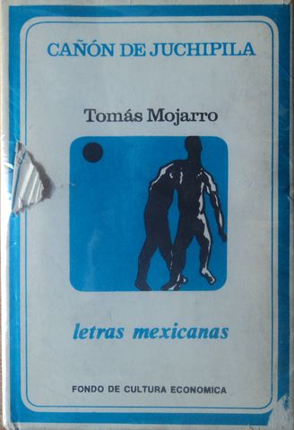 CAÑON DE JUCHIPILA,  LETRAS MEXICANAS, TOMAS MOJARRO, LETRAS MEXICANAS, FONDO DE CULTURA ECONOMICA, 1974