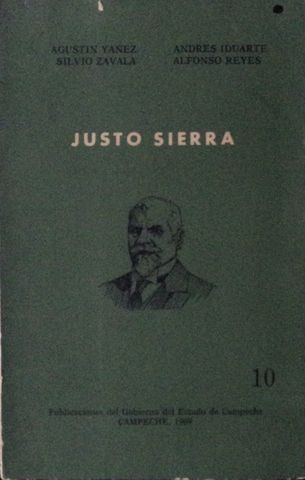 JUSTO SIERRA, AGUSTIN YAÑEZ, PUBLICACIONES DEL GOBIERNO DE CAMPECHE, 1969