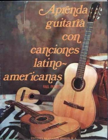 APRENDA GUITARRA CON CANCIONES LATINOAMERICANAS, RAUL PASSOS, EDITORES MEXICANOS UNUIDOS, 1979