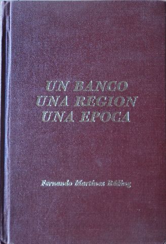 UN BANCO, UNA REGION, UNA EPOCA, FERNANDO MARTINEZ REDING, OFFSET LARIOS, S.A., 1981