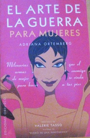 EL ARTE DE LA GUERRA PARA MUJERES, ADRIANA ORTEMBERG, EDICIONES OBELISCO, 2005, Pags. 110, ISBN-84-9777-154-0
